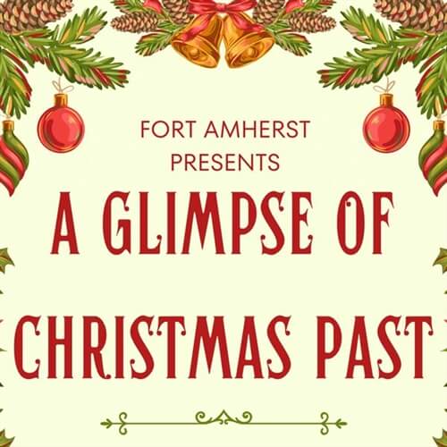 Christmas at Fort Amherst - Glimpse of Christmas Past 
